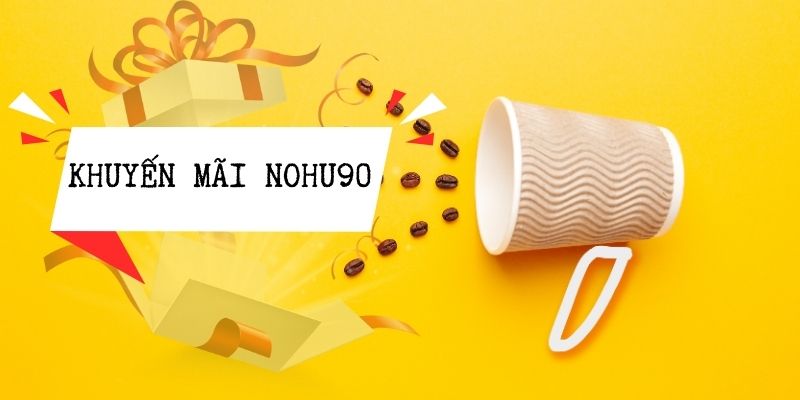 Top Khuyến Mãi Nohu90 2024: Cơ Hội Vàng Để Tăng Vốn