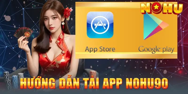 Tải App Nohu90 - Tiến Hành Chuyên Nghiệp Trải Nghiệm Uy Tín